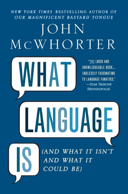 What Language Is: And What It Isnt and What It Could Be