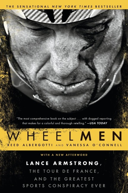 Wheelmen: Lance Armstrong, the Tour de France, and the Greatest Sports Conspiracy Ever