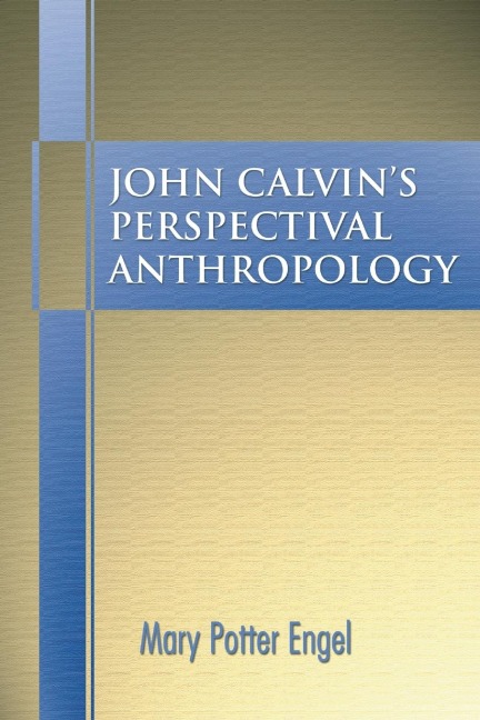 John Calvins Perspectival Anthropology