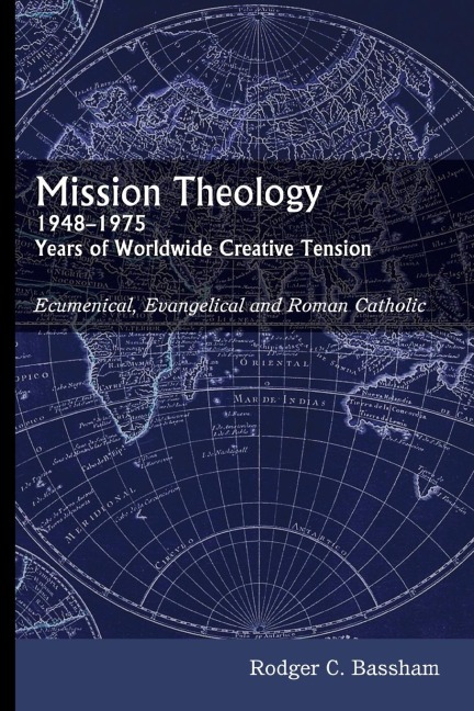 Mission Theology: 1948-1975 Years of Worldwide Creative Tension