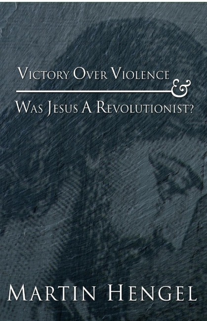 Victory Over Violence and Was Jesus a Revolutionist?