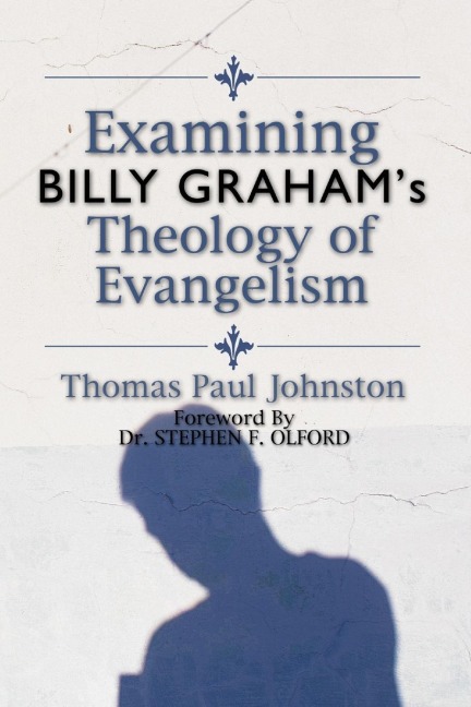 Examining Billy Grahams Theology of Evangelism