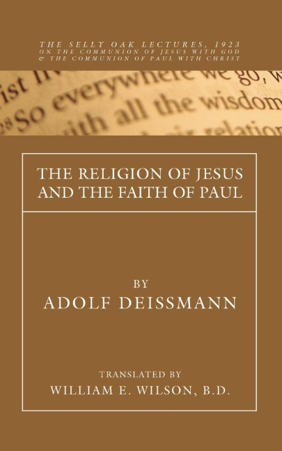 The Religion of Jesus and the Faith of Paul
