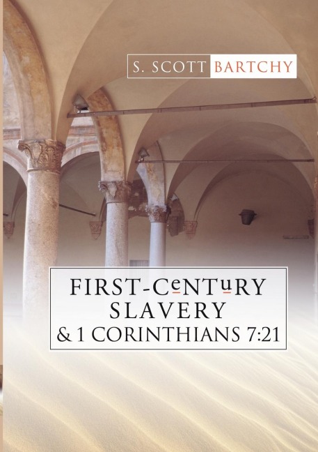 First-Century Slavery and the Interpretation of 1 Corinthians 7: 21