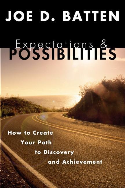 Expectations and Possibilities: How to Create Your Path to Discovery and Achievement