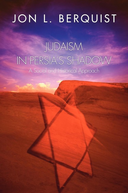 Judaism in Persias Shadow: A Social and Historical Approach