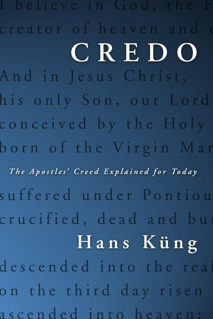 Credo: The Apostles Creed Explained for Today