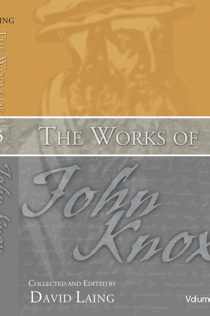 The Works of John Knox, Volume 5: On Predestination and Other Writings