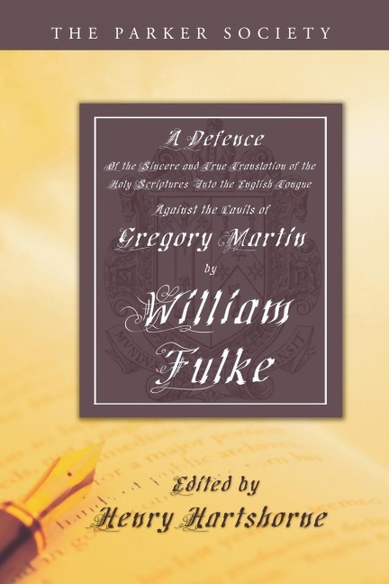 A Defence of the Sincere and True Translations of the Holy Scriptures into the English Tongue