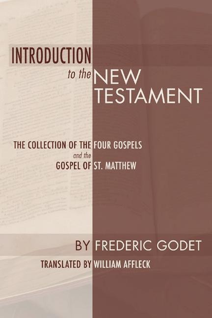 Introduction to the New Testament: The Collection of the Four Gospels and the Gospel of St. Matthew