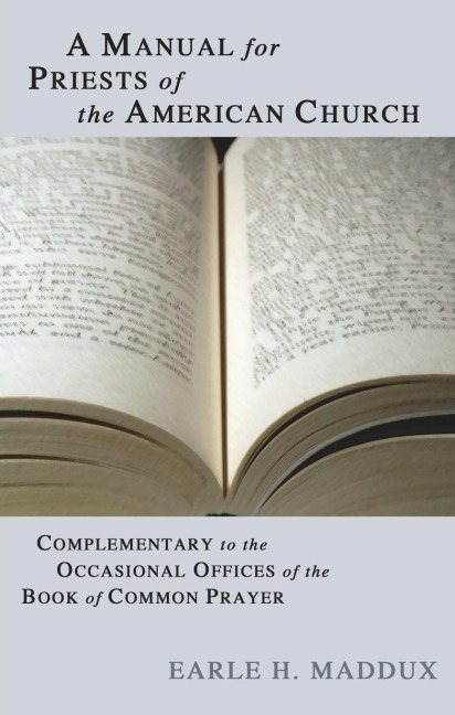 Manual for Priests of the American Church: Complimentary to the Occasional Offices of the Book of Common Prayer