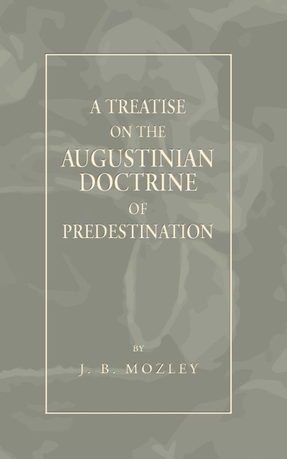 A Treatise on the Augustinian Doctrine of Predestination