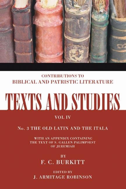 The Old Latin and the Itala: With an Appendix Containing the Text of the S. Gallen Palimpsest of Jeremiah