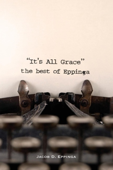 Its All Grace: the Best of Eppinga