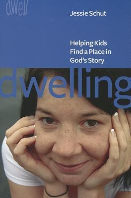 Dwelling: Helping Kids Find a Place in Gods Story