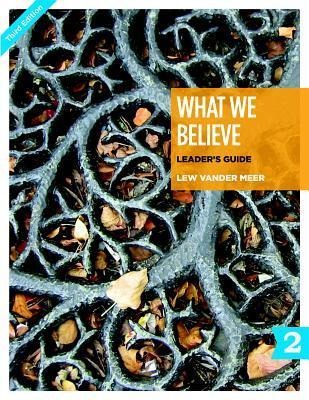 What We Believe Leaders Guide, Part 2: Sessions 13-24