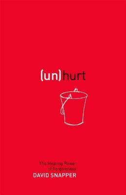 Unhurt: The Healing Power of Forgiveness