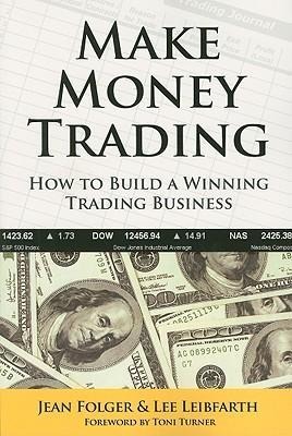 Make Money Trading: How to Build a Winning Trading Business