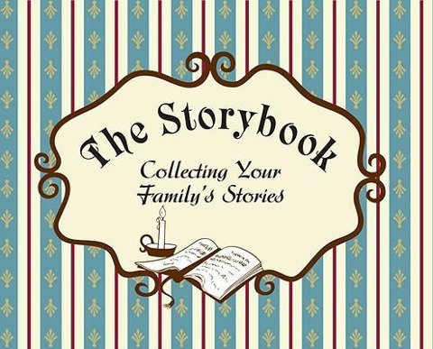 The Storybook: Collecting Your Familys Stories