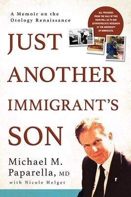 Just Another Immigrants Son: A Memoir on the Otology Renaissance