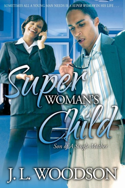 Superwomans Child: Son of a Single Mother