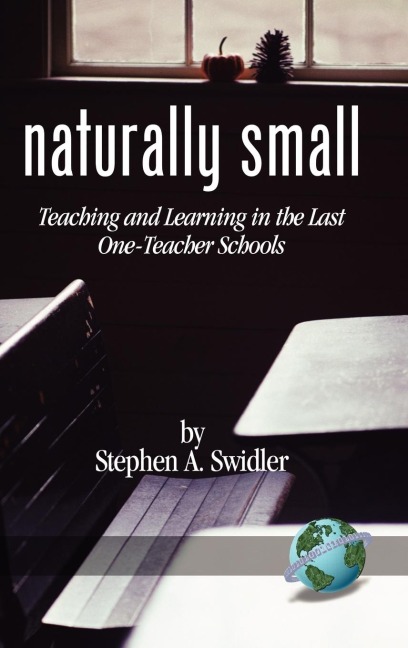 Naturally Small: Teaching and Learning in the Last One-Room Schools (Hc)