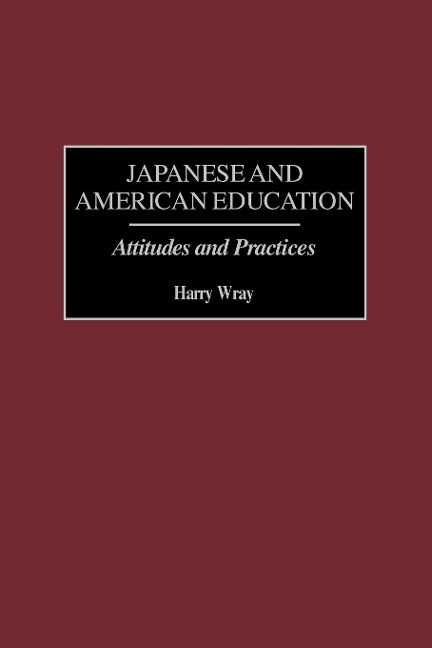 Japanese and American Education: Attitudes and Practices