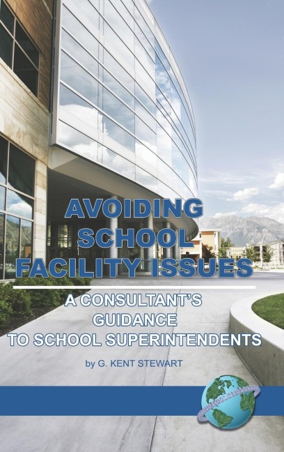 Avoiding School Facility Issues: A Consultants Guidance to School Superintendents (Hc)