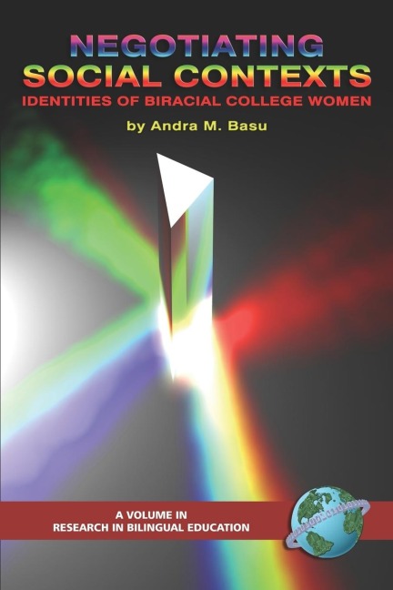 Negotiating Social Contexts: Identities of Biracial College Women (PB)