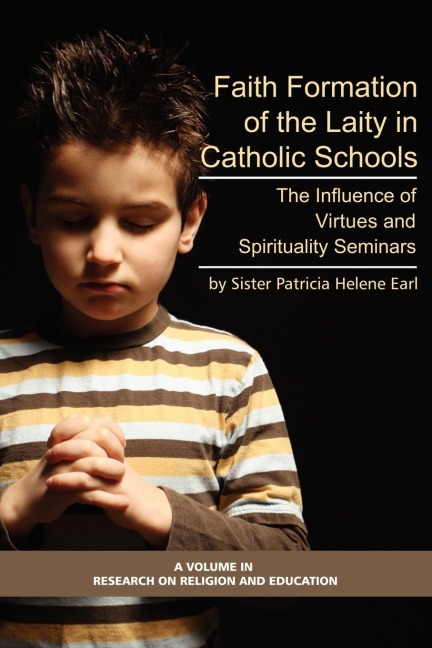 Faith Formation of the Laity in Catholic Schools: The Influence of Virtue and Spirituality Seminars (PB)