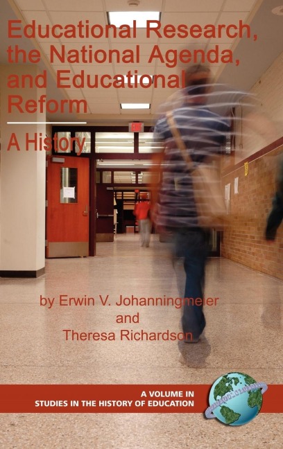 Educational Research, the National Agenda, and Educational Reform: A History (Hc)