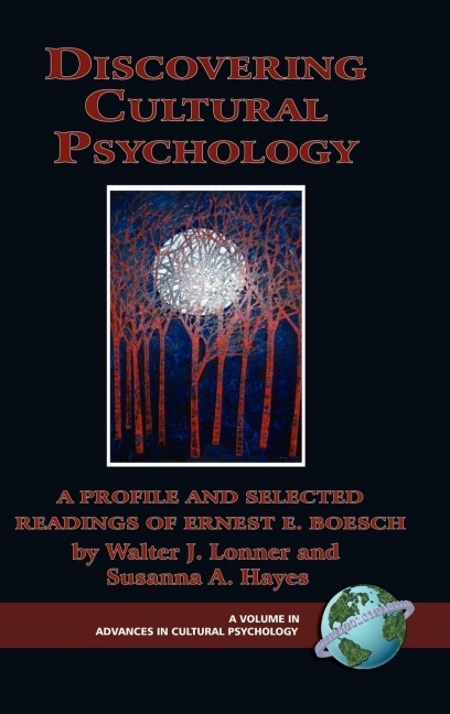 Discovering Cultural Psychology: A Profile and Selected Readings of Ernest E. Boesch (Hc)