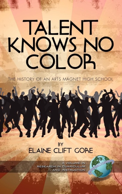 Talent Knows No Color: The History of an Arts Magnet High School (Hc)