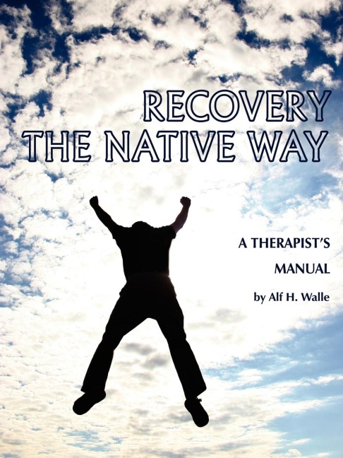 Recovery the Native Way: A Therapist s Manual (PB)