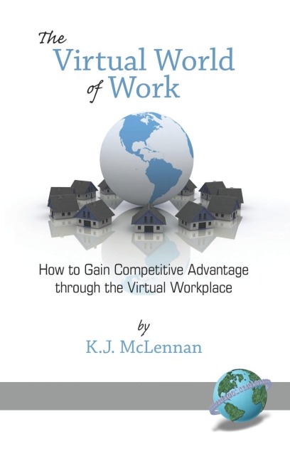 The Virtual World of Work: How to Gain Competitive Advantage Through the Virtual Workplace (Hc)