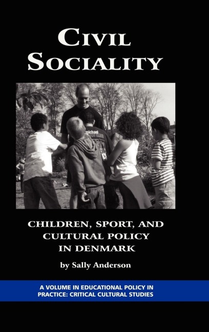 Civil Sociality: Children, Sport, and Cultural Policy in Denmark (Hc)
