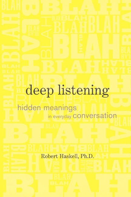 Deep Listening: Hidden Meanings in Everyday Conversation