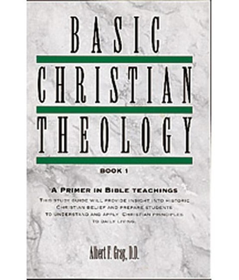 Basic Christian Theology - Vol. 1: A Primer in Bible Teaching