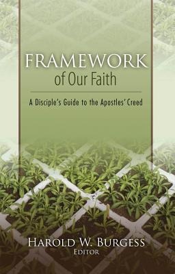 Framework of Our Faith: A Disciples Guide to the Apostles Creed