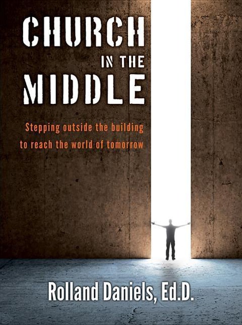 Church in the Middle: Stepping Outside the Building to Reach the World of Tomorrow
