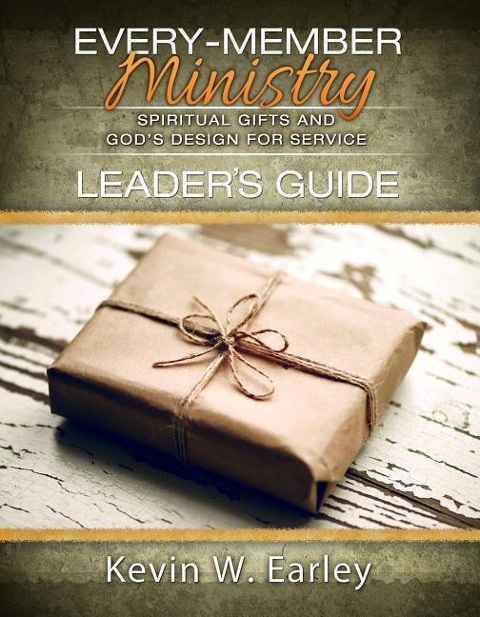 Every Member Ministry Leaders Guide: Spiritual Gifts and Gods Design for Service