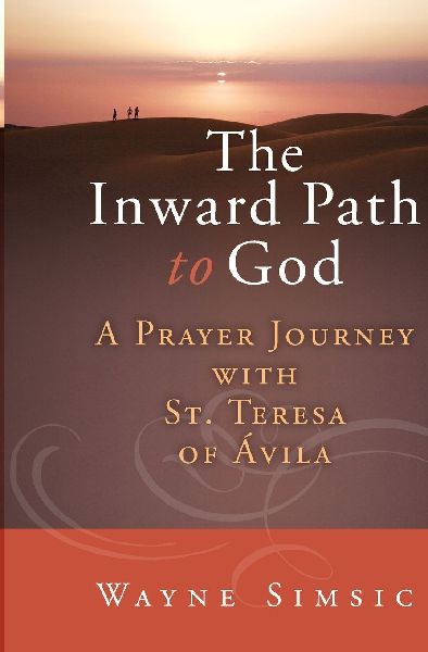 Inward Path to God: A Prayer Journey with Teresa of Avila
