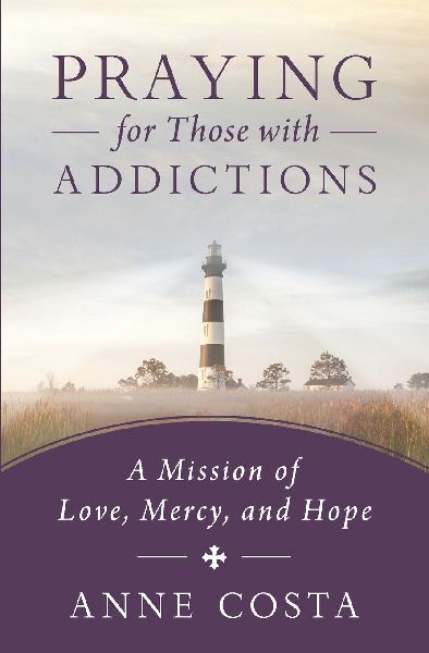 Praying for Those with Addictions: A Mission of Love, Mercy, and Hope