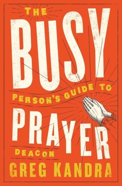 Busy Persons Guide to Prayer