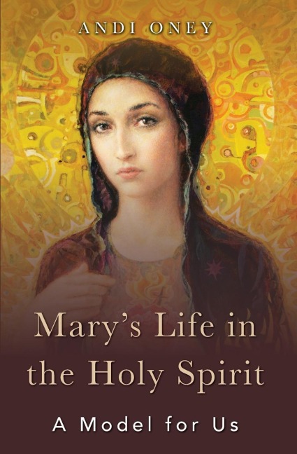 Marys Life in the Holy Spirit: A Model for Us