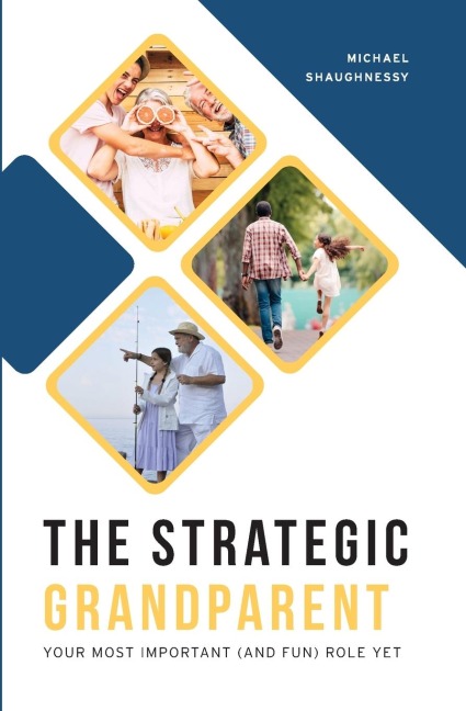 Strategic Grandparent: Your Most Important (and Fun) Role Yet