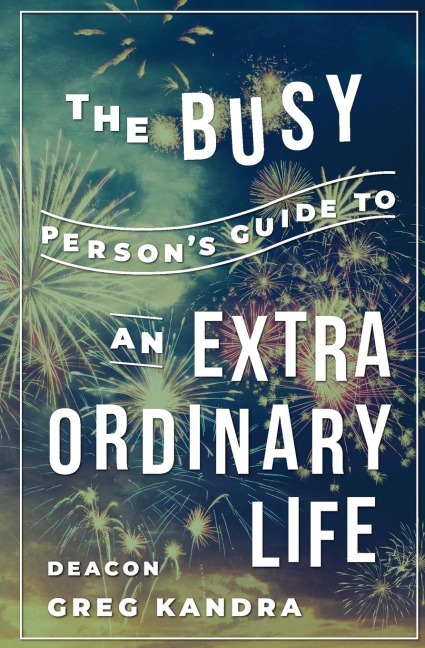 Busy Person's Guide to an Extraordinary Life