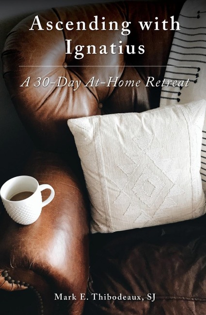 Ascending with Ignatius: A 30-Day At-Home Retreat