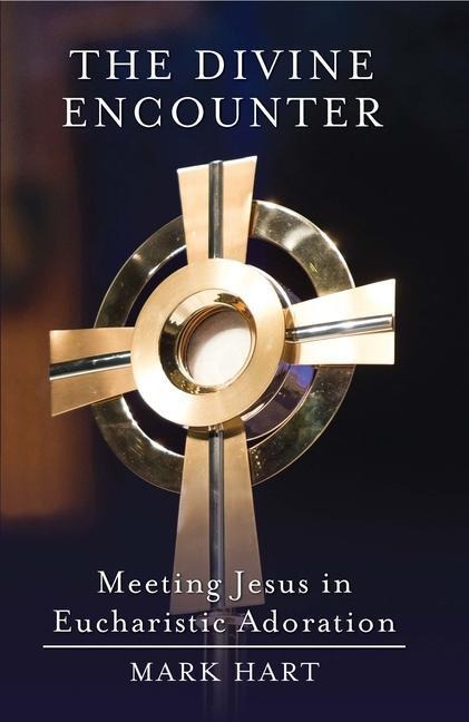 Divine Encounter: Meeting Jesus in Eucharistic Adoration