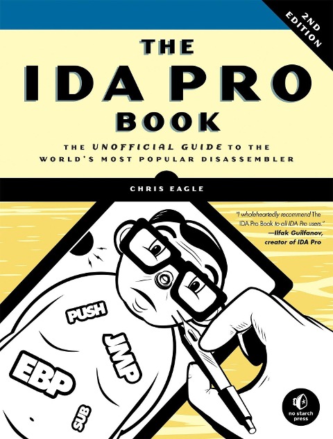 The Ida Pro Book, 2nd Edition: The Unofficial Guide to the Worlds Most Popular Disassembler